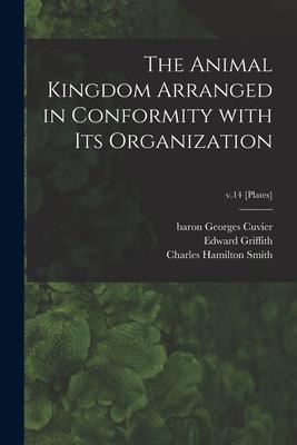 Vorderes Coverbild The Animal Kingdom Arranged in Conformity With Its Organization; v.14 [Plates]