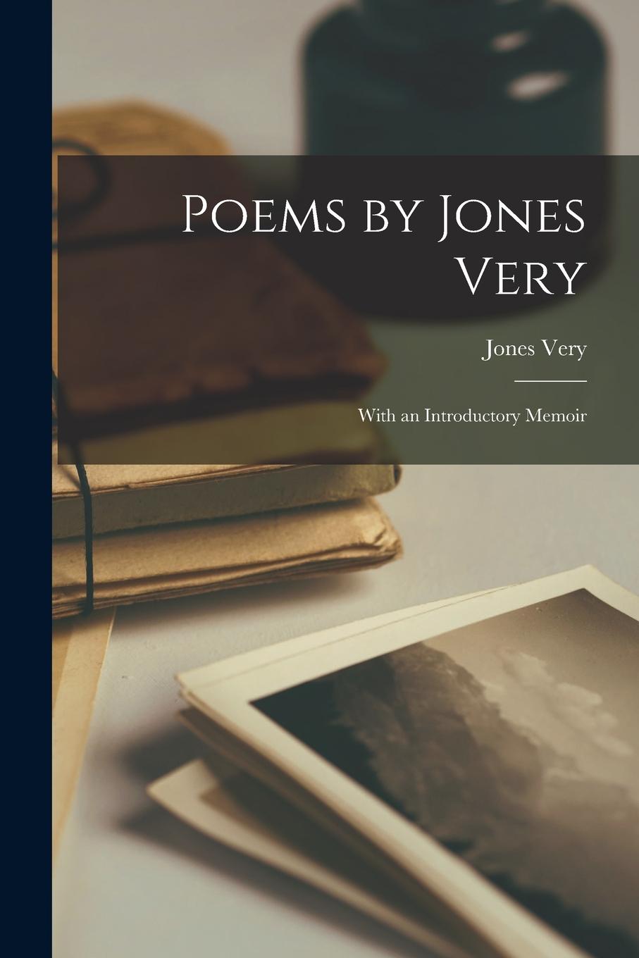 Vorderes Coverbild Poems by Jones Very: With an Introductory Memoir