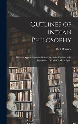 Vorderes Coverbild Outlines of Indian Philosophy: With an Appendix on the Philosophy of the Vedânta in Its Relations to Occidental Metaphysics