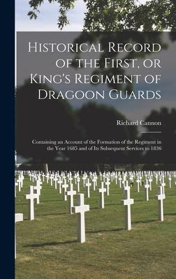 Vorderes Coverbild Historical Record of the First, or King's Regiment of Dragoon Guards [microform]