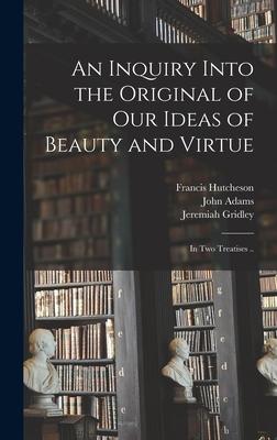 Vorderes Coverbild An Inquiry Into the Original of Our Ideas of Beauty and Virtue: in Two Treatises ..
