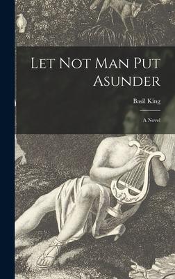 Vorderes Coverbild Let Not Man Put Asunder [microform]