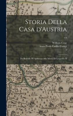 Vorderes Coverbild Storia Della Casa D'Austria: Da Rodolfo di Apsburgo Alla Morte di Leopoldo II; v.6