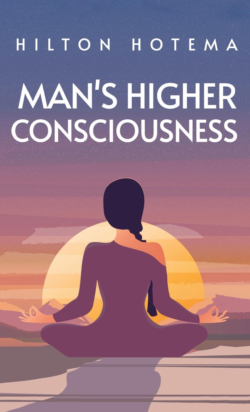 Vorderes Coverbild Man's Higher Consciousness Hardcover