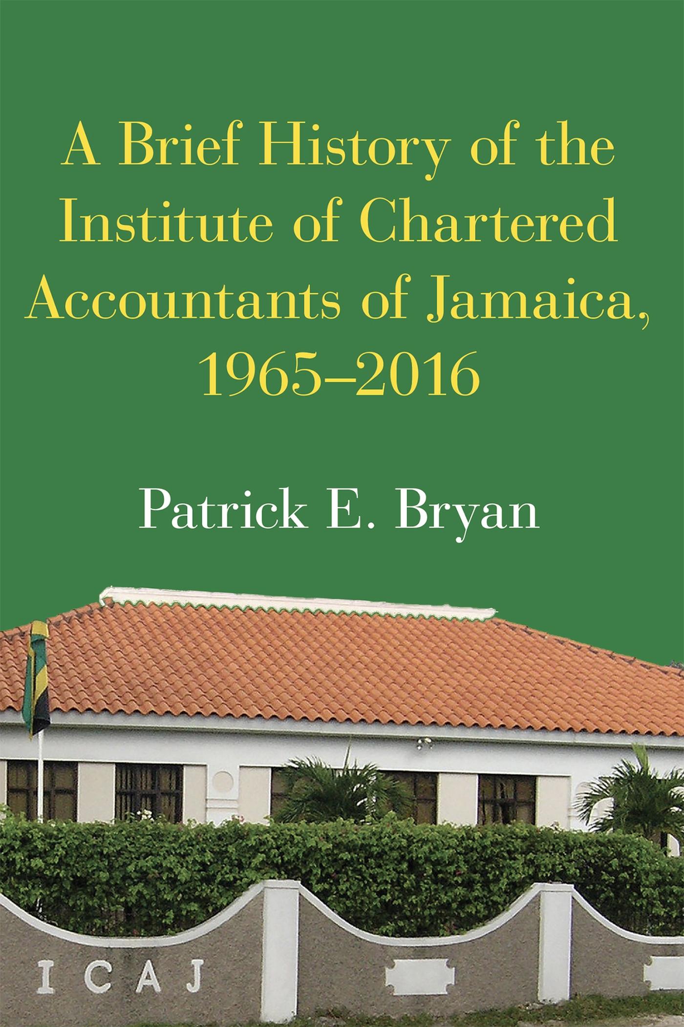 Vorderes Coverbild A Brief History of the Institute of Chartered Accountants of Jamaica, 1965-2016