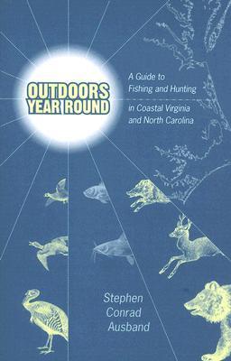 Vorderes Coverbild Outdoors Year Round: A Guide to Fishing and Hunting in Coastal Virginia and North Carolina