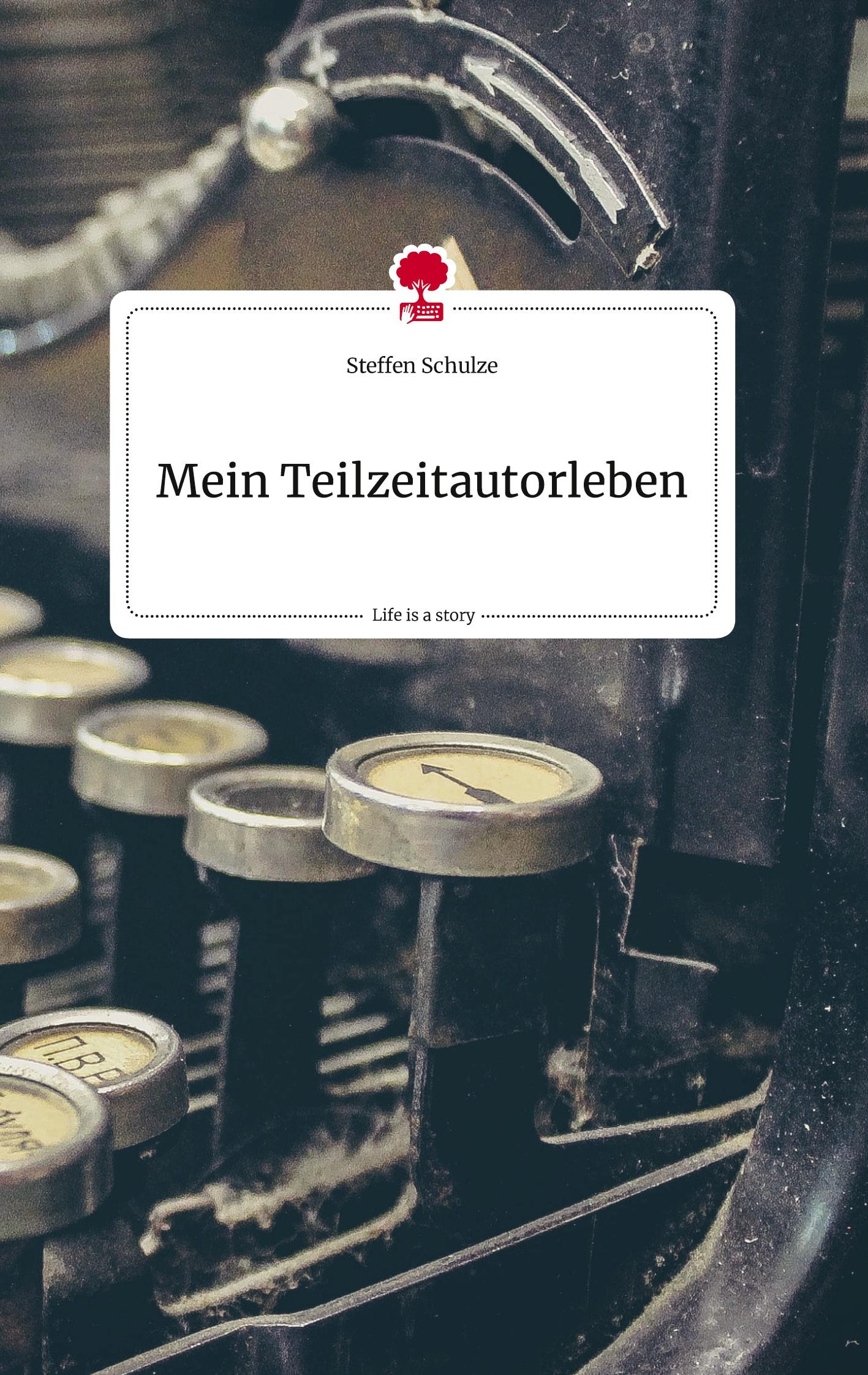 Vorderes Coverbild Mein Teilzeitautorleben. Life is a Story - story.one