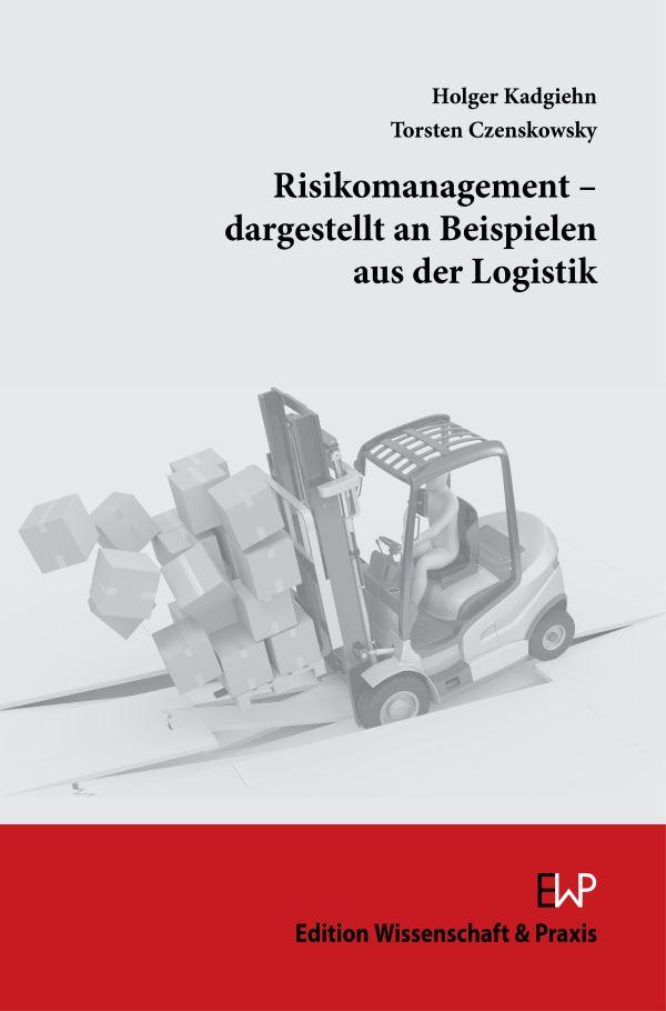 Vorderes Coverbild Risikomanagement - dargestellt an Beispielen aus der Logistik.