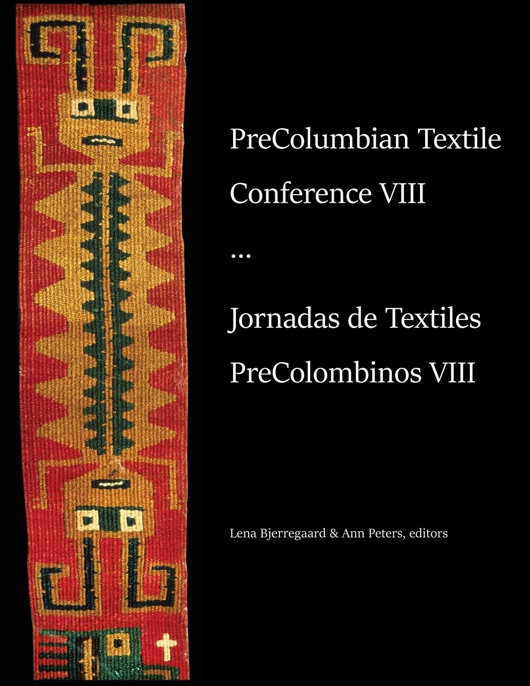 Vorderes Coverbild PreColumbian Textile Conference VIII / Jornadas de Textiles PreColombinos VIII