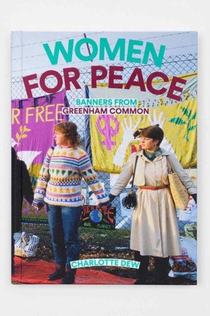 Vorderes Coverbild Women For Peace: Banners From Greenham Common