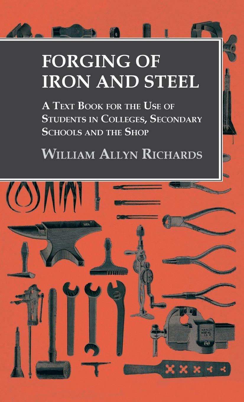 Vorderes Coverbild Forging of Iron and Steel - A Text Book for the Use of Students in Colleges, Secondary Schools and the Shop