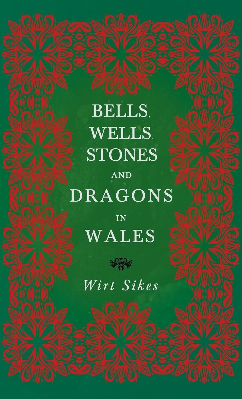 Vorderes Coverbild Bells, Wells, Stones, and Dragons in Wales (Folklore History Series)