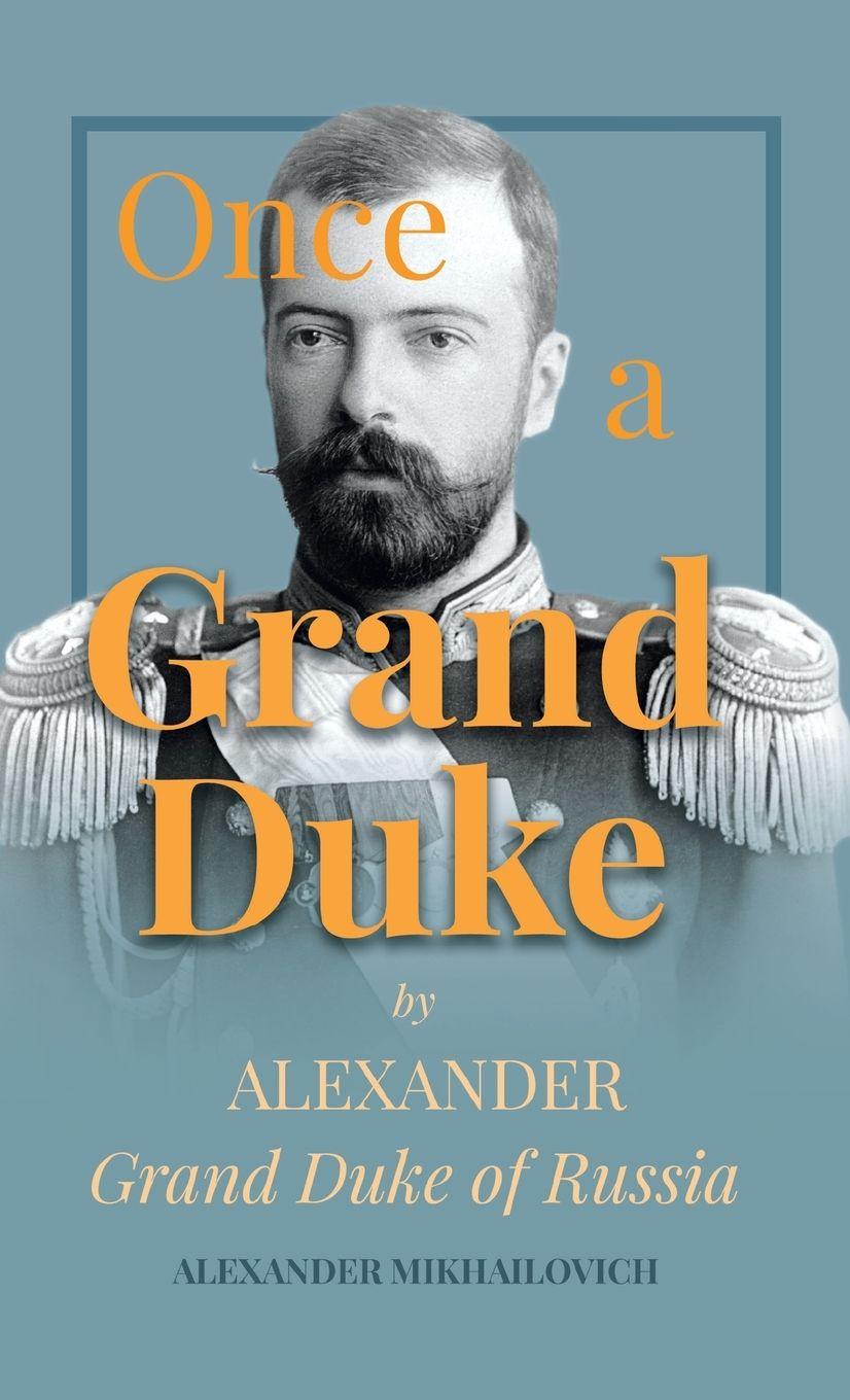 Vorderes Coverbild Once A Grand Duke;By Alexander Grand Duke of Russia