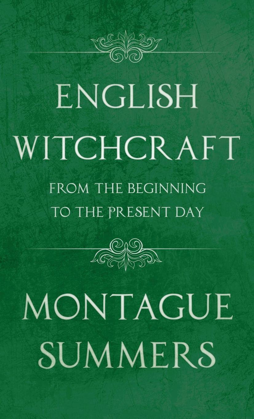 Vorderes Coverbild English Witchcraft - From the Beginning to the Present Day (Fantasy and Horror Classics)
