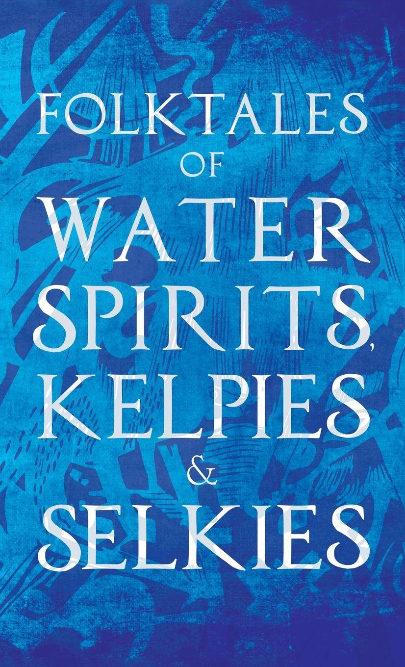 Vorderes Coverbild Folktales of Water Spirits, Kelpies, and Selkies