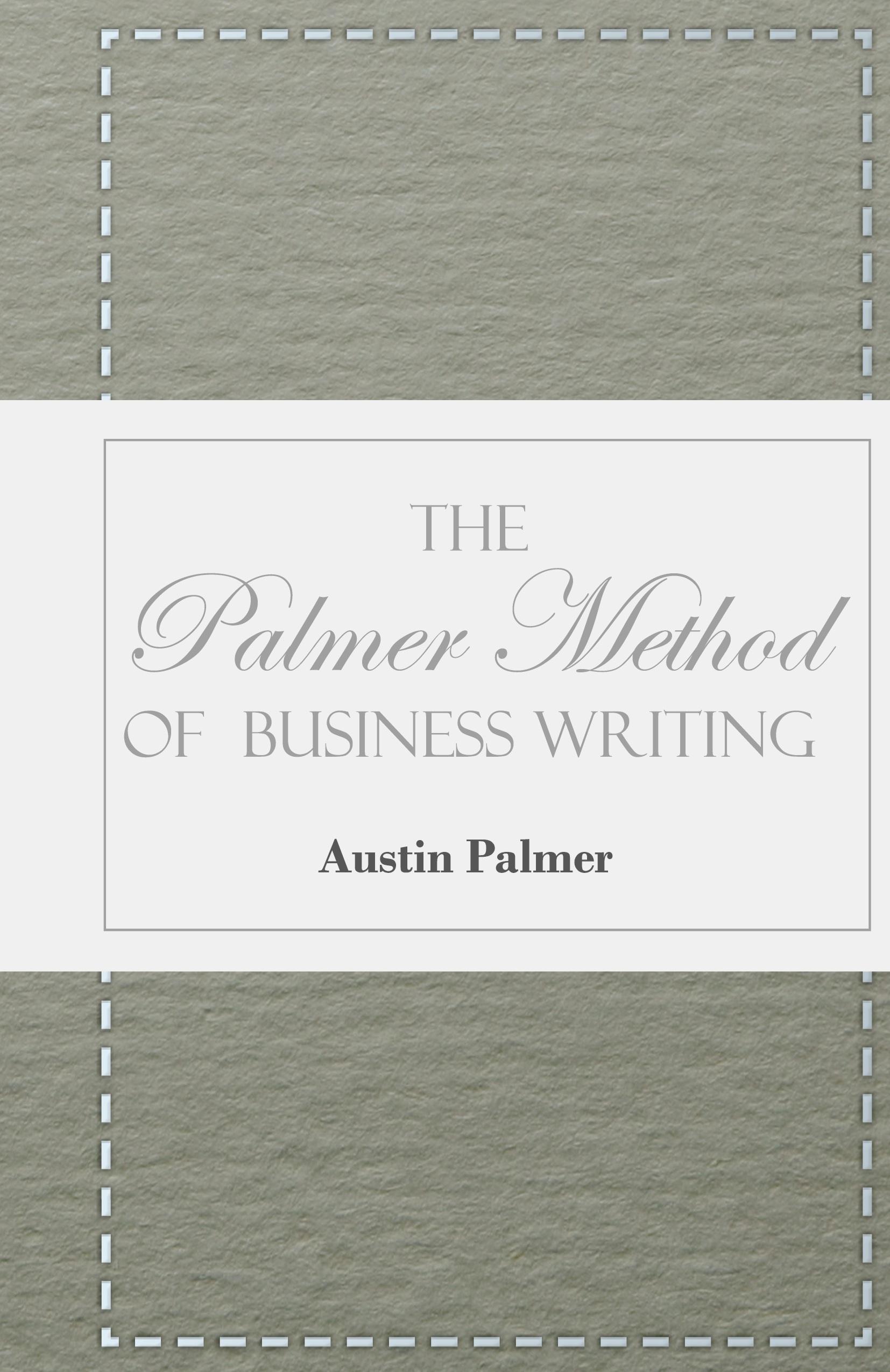 Vorderes Coverbild The Palmer Method of Business Writing;A Series of Self-teaching Lessons in Rapid, Plain, Unshaded, Coarse-pen, Muscular Movement Writing for Use in All Schools, Public or Private, Where an Easy and Legible Handwriting is the Object Sought; Also for the Ho