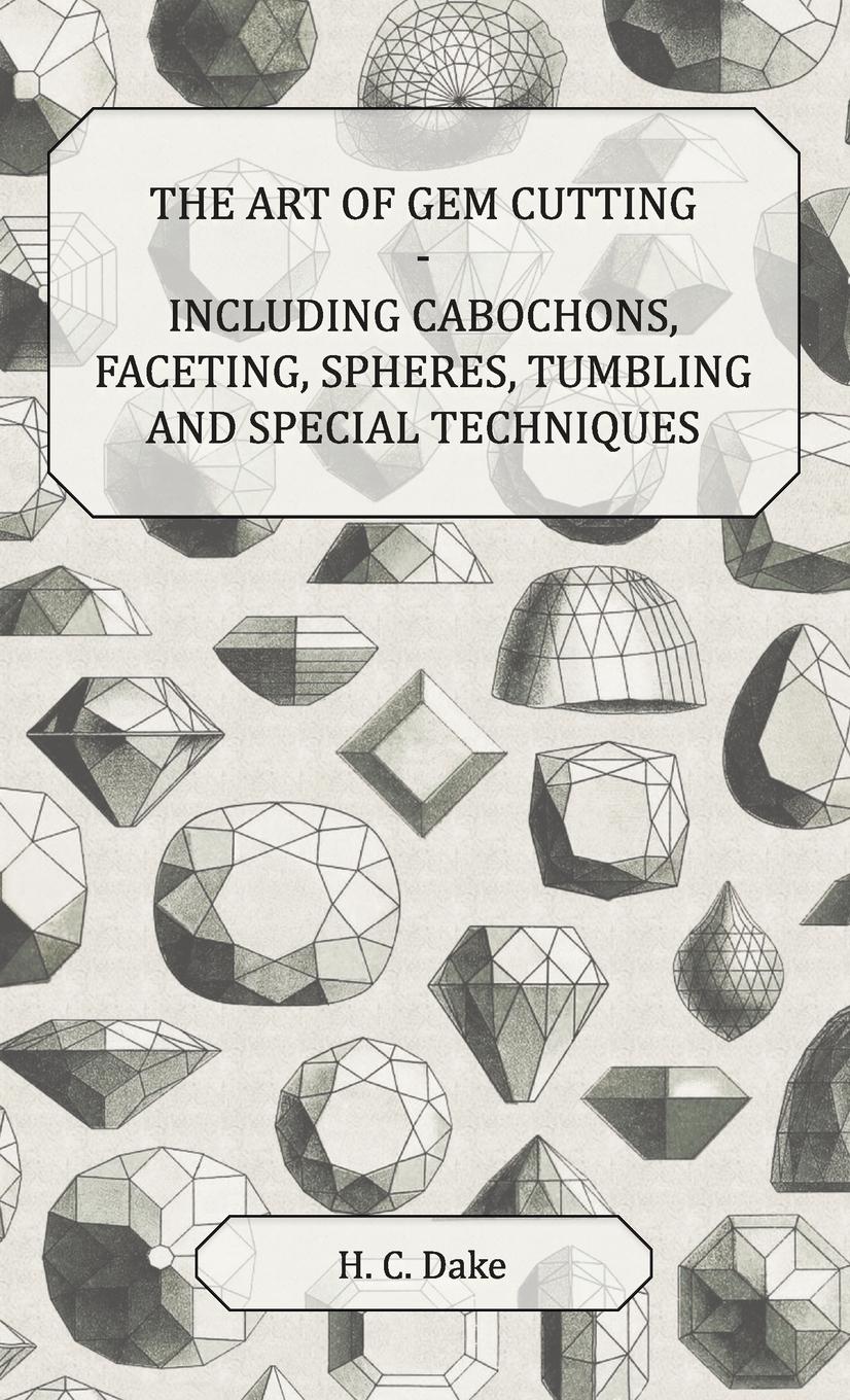 Vorderes Coverbild Art of Gem Cutting - Including Cabochons, Faceting, Spheres, Tumbling and Special Techniques