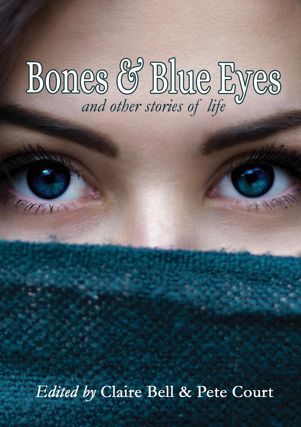 Vorderes Coverbild Bones and Blue Eyes and other Stories of Life