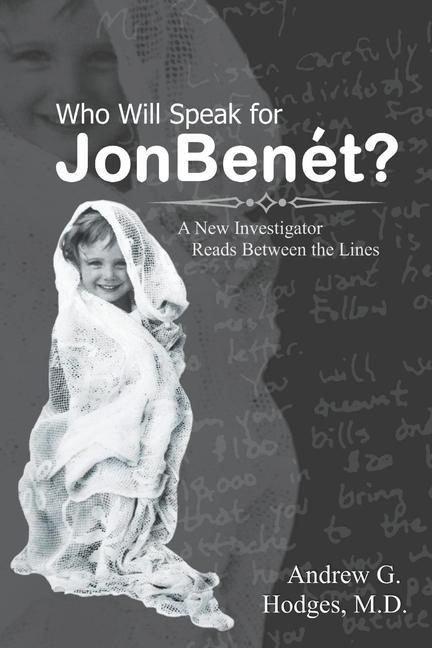 Vorderes Coverbild Who Will Speak for JonBenét?: A New Investigator Reads Between the Lines