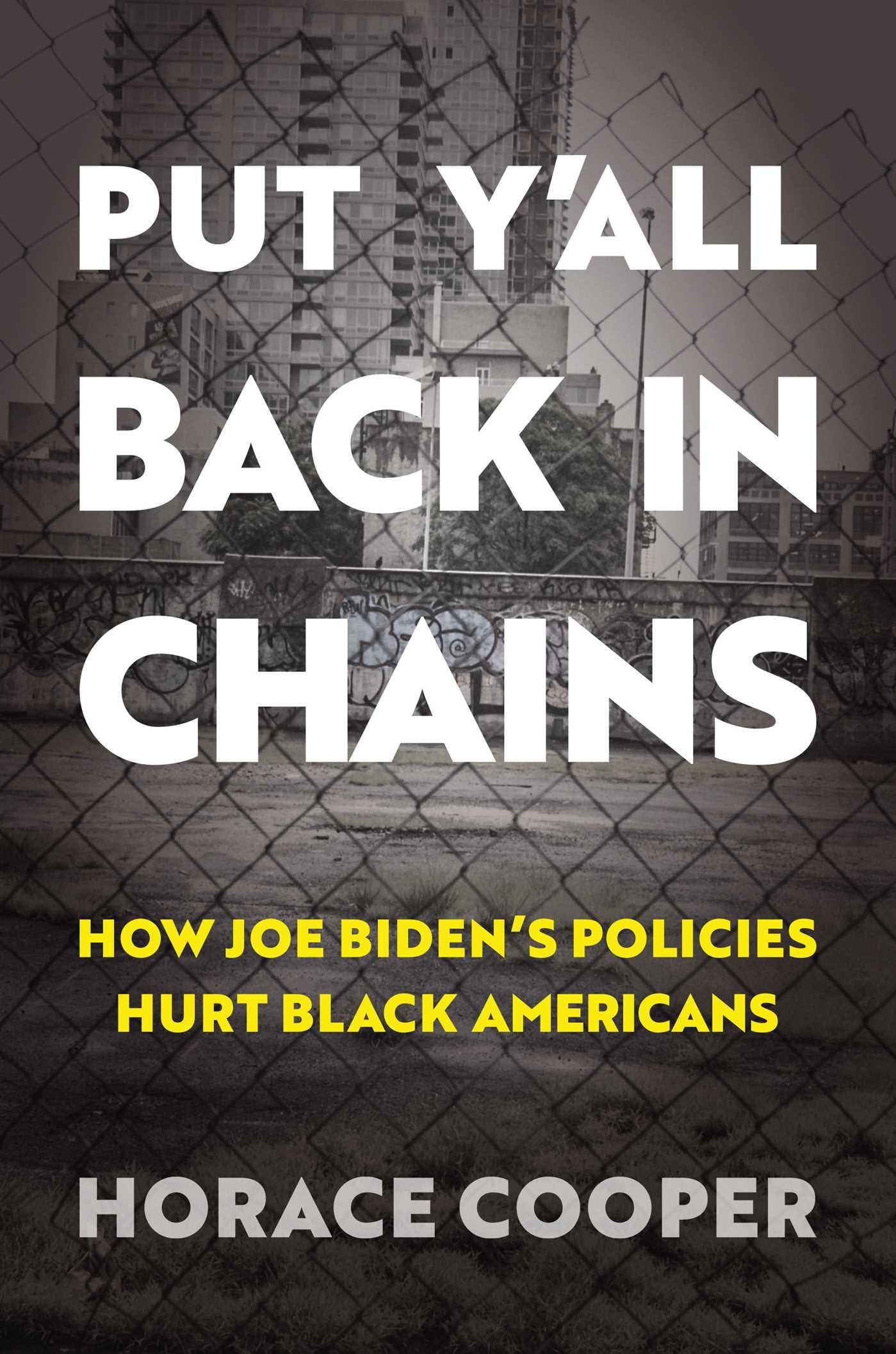 Vorderes Coverbild Put Y'All Back in Chains: How Joe Biden's Policies Hurt Black Americans