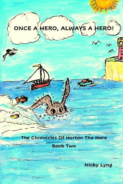 Vorderes Coverbild Once A Hero, Always A Hero: The Chronicles of Horton The Hare Book 2