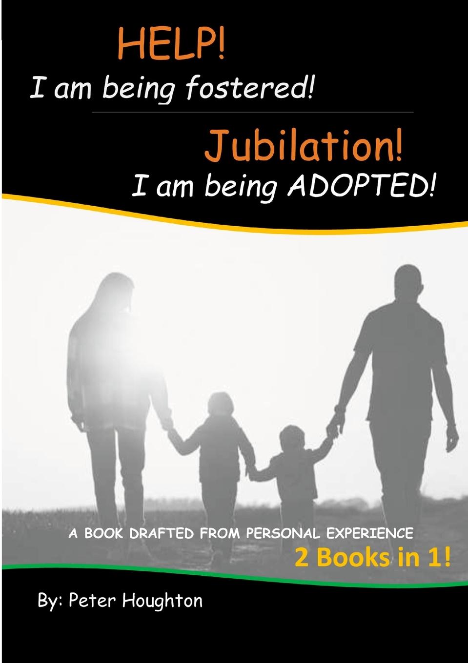 Vorderes Coverbild HELP! I am being fostered! Jubilation! I am being ADOPTED!
