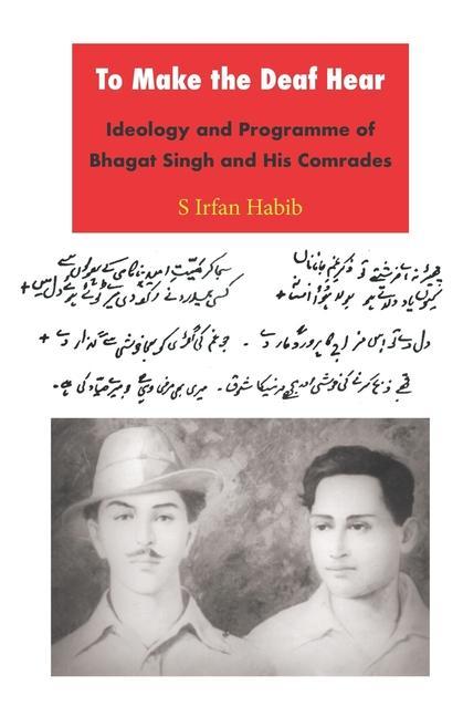 Vorderes Coverbild To Make the Deaf Hear: Ideology and Programme of Bhagat Singh and His Comrades