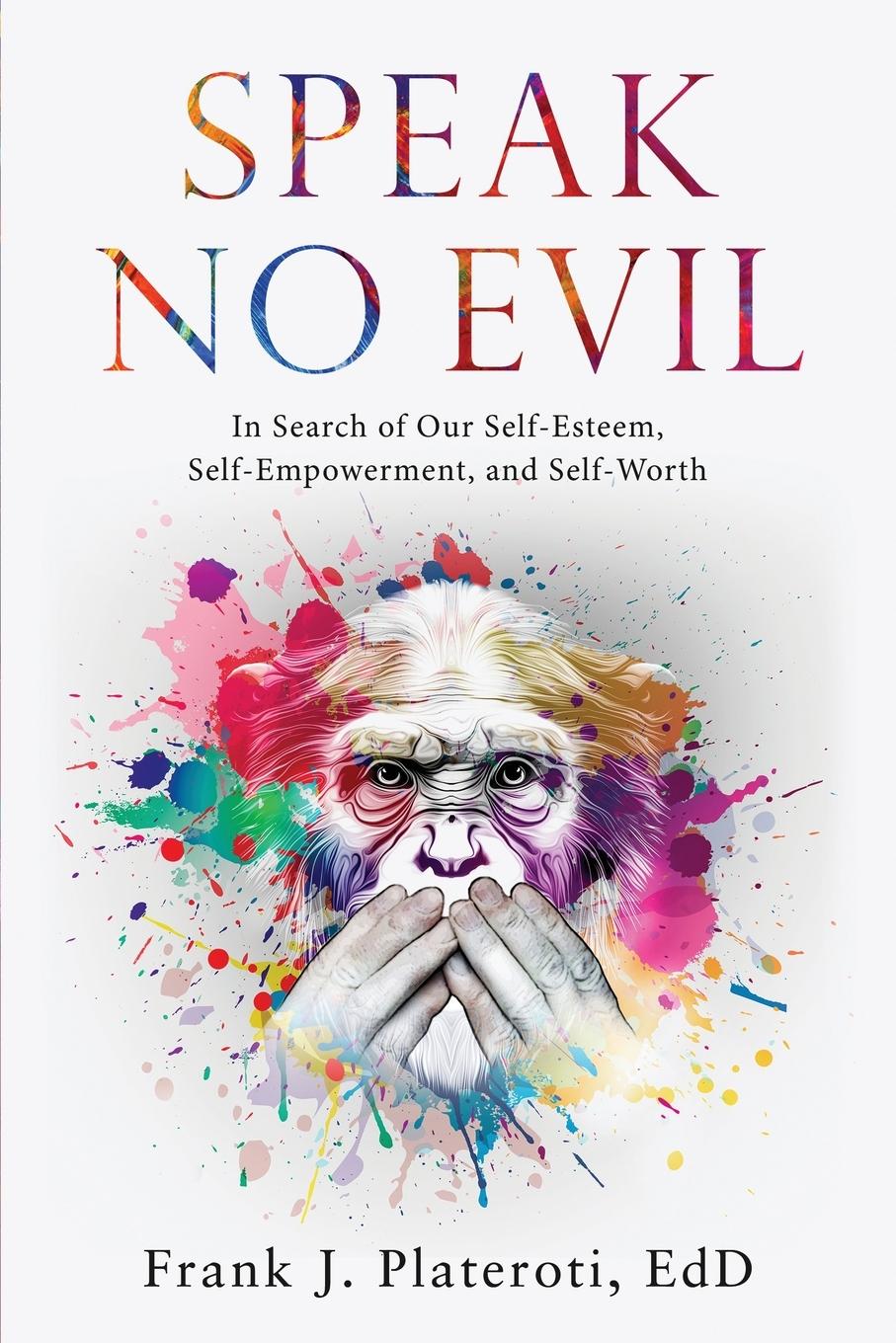 Vorderes Coverbild Speak No Evil: In Search of Our Self-Esteem, Self-Empowerment, and Self-Worth