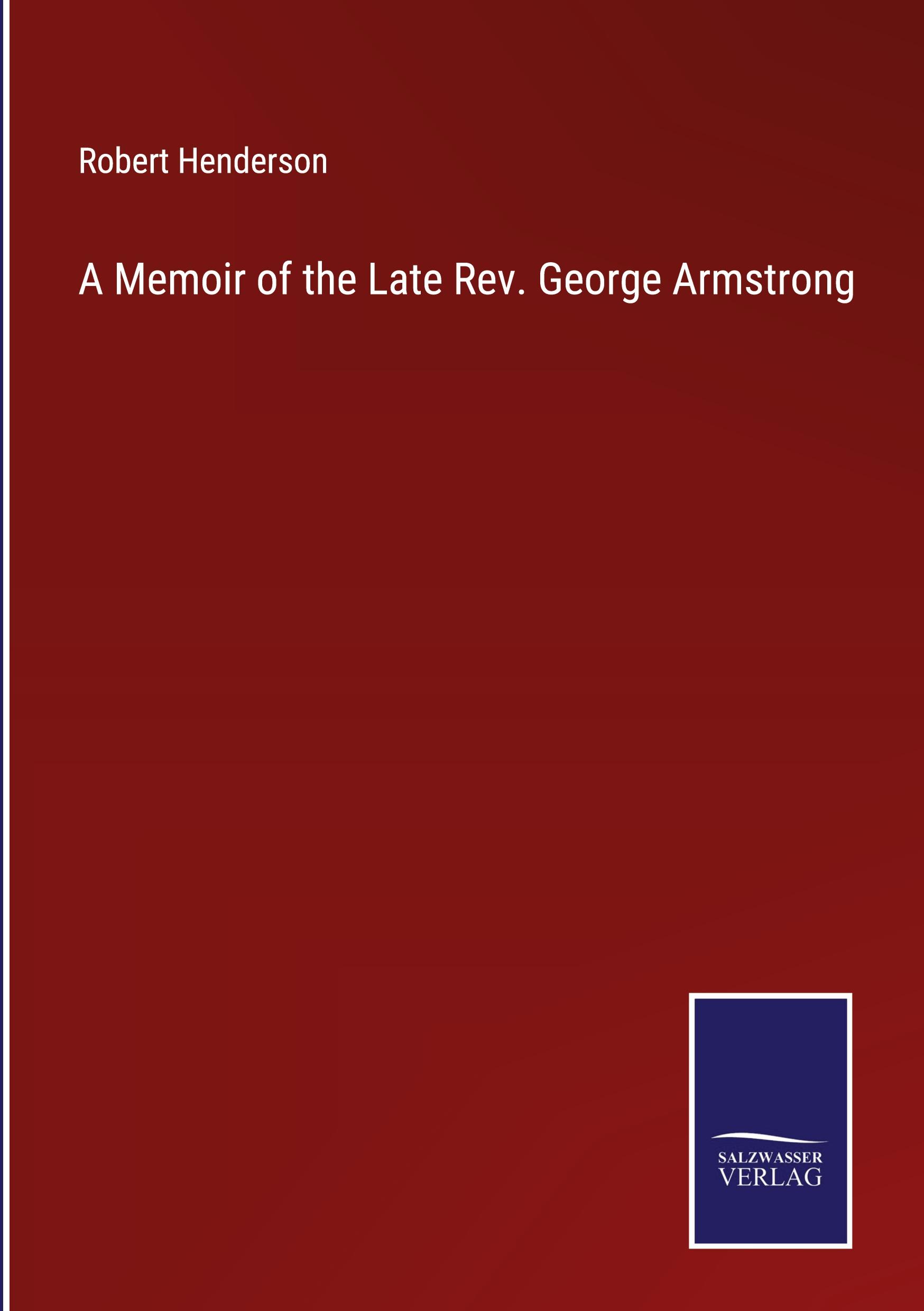 Vorderes Coverbild A Memoir of the Late Rev. George Armstrong