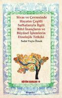 Vorderes Coverbild Sivas ve Cevresinde Hayatin Cesitli Safhalariyla Ilgili Batil Inanclarin ve Büyüsel Islemlerin Etnol
