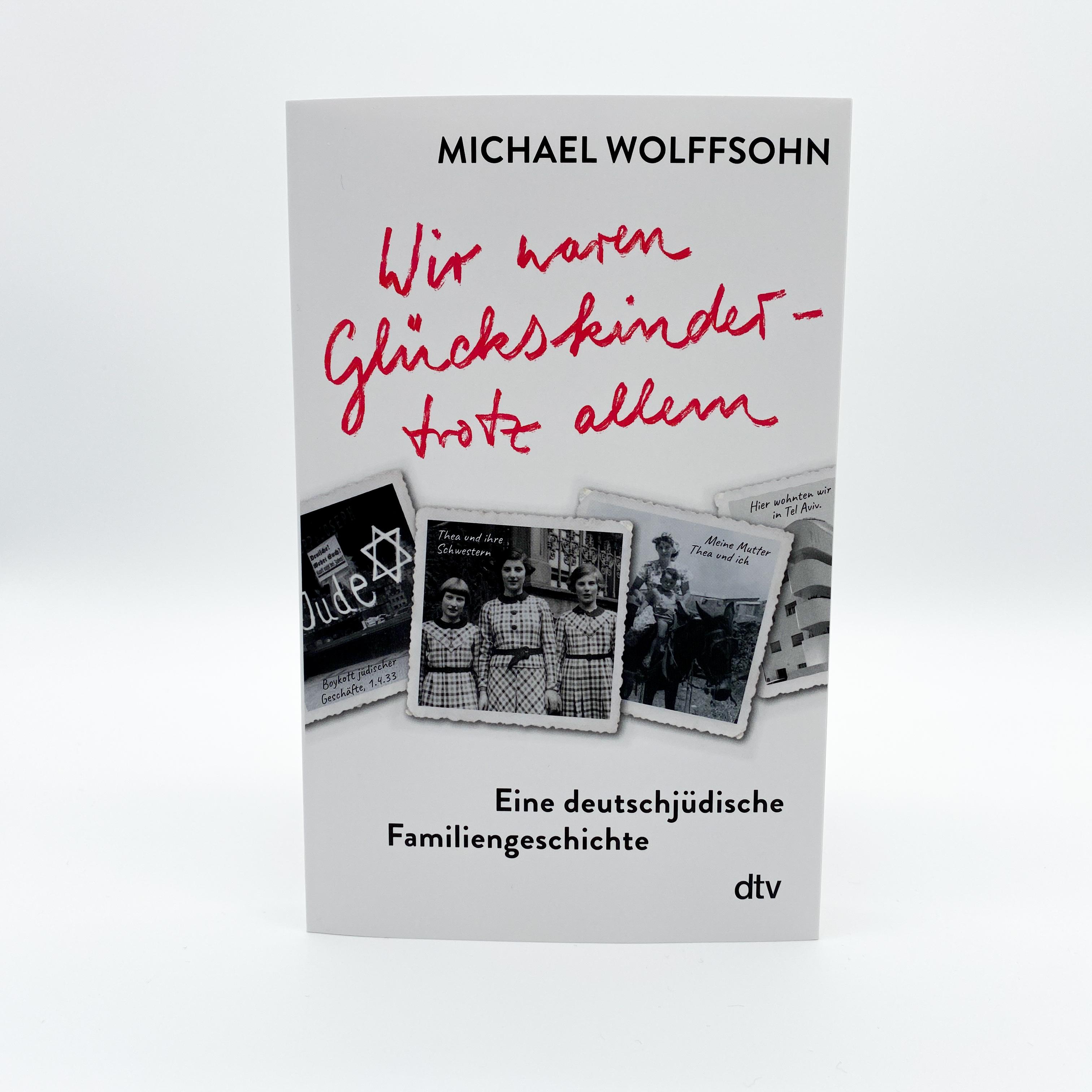 Beispielinhalt (Bild) Wir waren Glückskinder - trotz allem. Eine deutschjüdische Familiengeschichte
