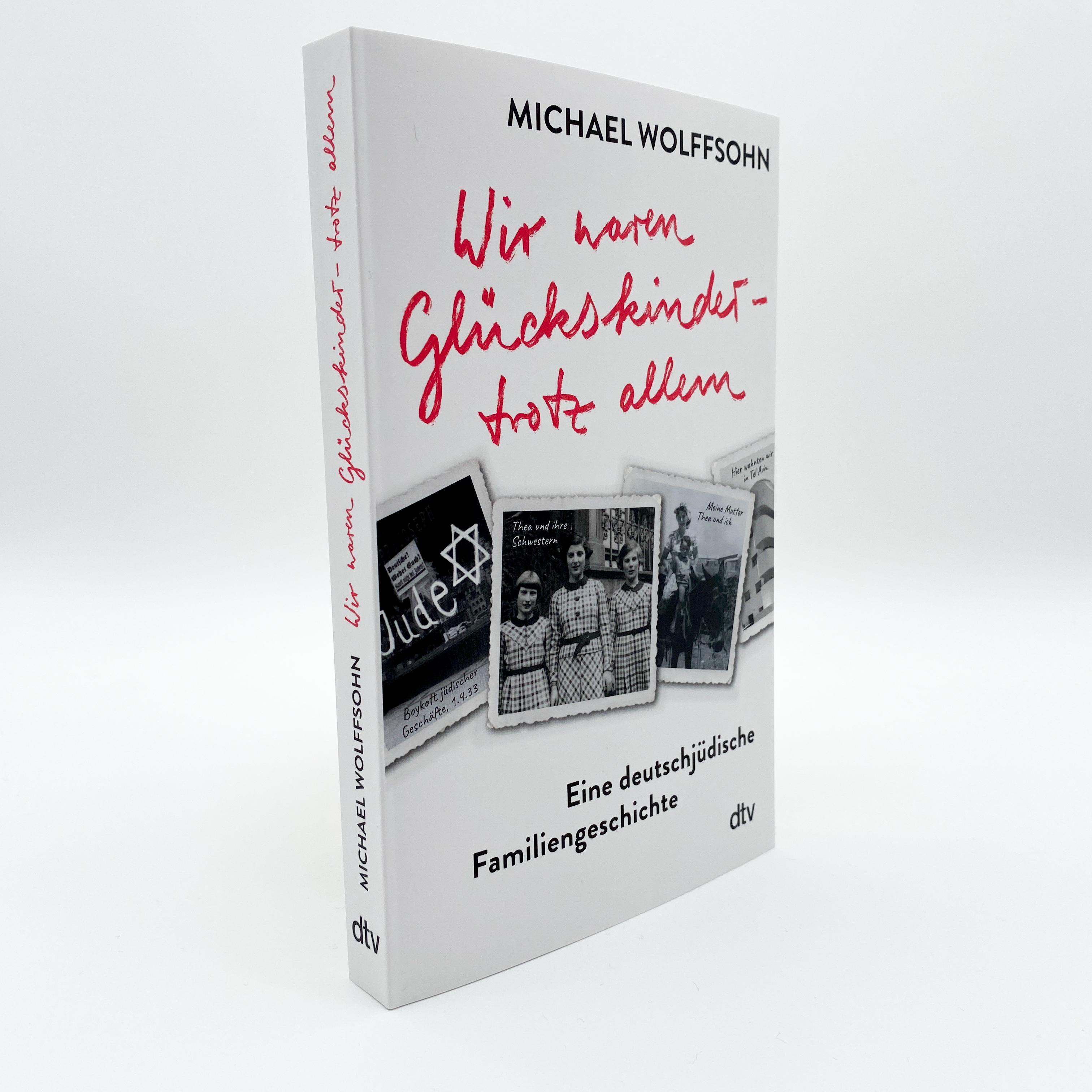 Beispielinhalt (Bild) Wir waren Glückskinder - trotz allem. Eine deutschjüdische Familiengeschichte