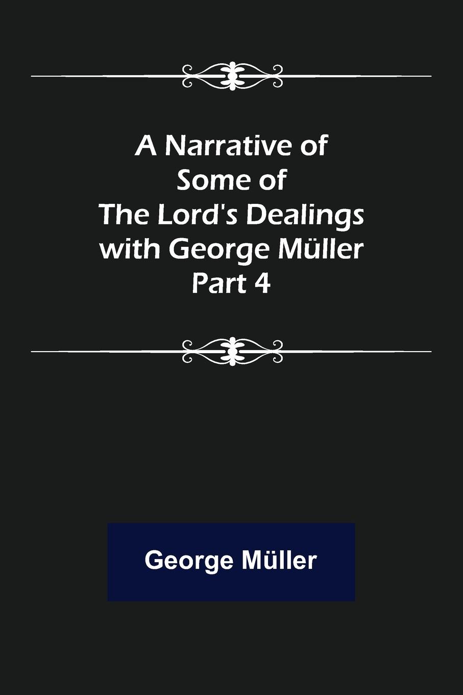 Vorderes Coverbild A Narrative of Some of the Lord's Dealings with George Müller. Part 4