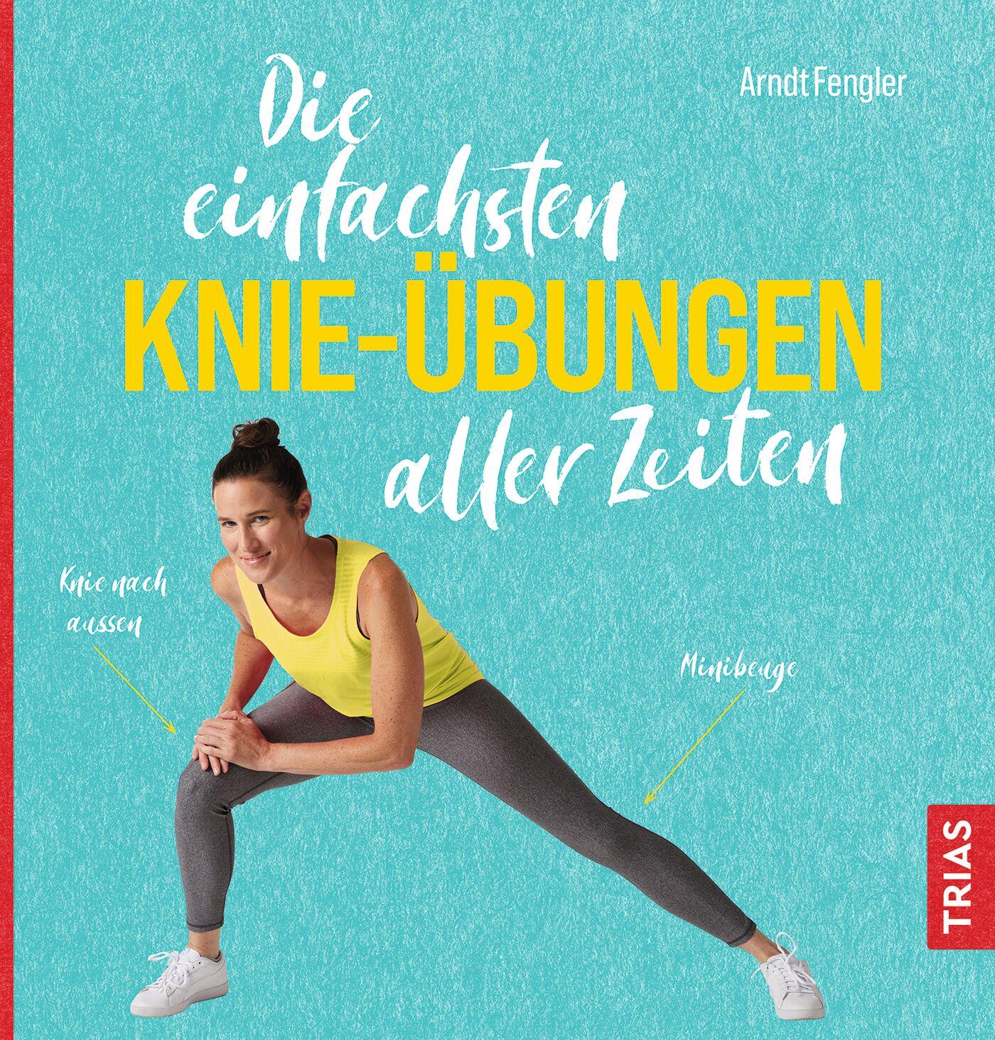 Vorderes Coverbild Die einfachsten Knie-Übungen aller Zeiten