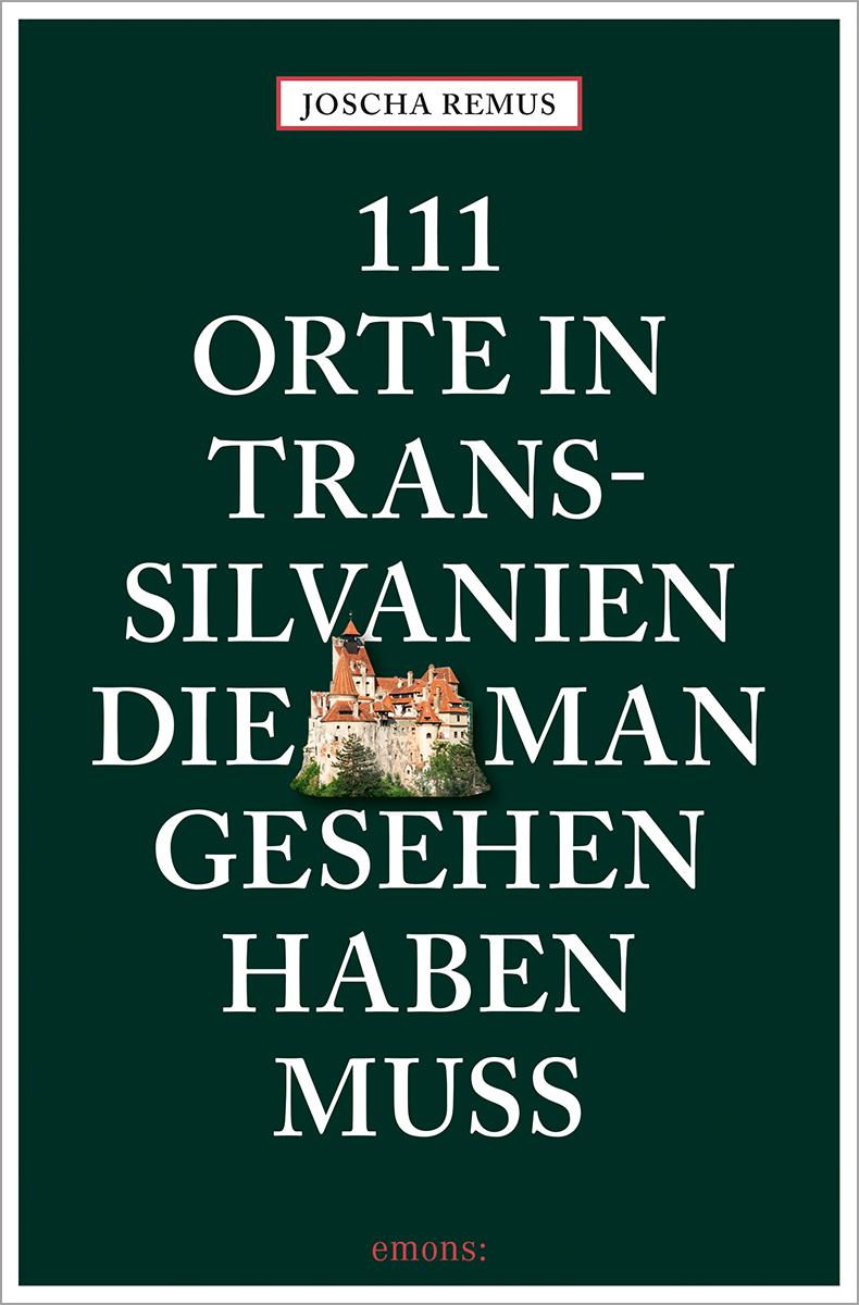 Vorderes Coverbild 111 Orte in Transsilvanien, die man gesehen haben muss