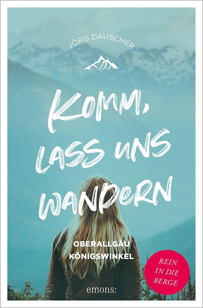 Vorderes Coverbild Komm, lass uns wandern. Oberallgäu und Königswinkel