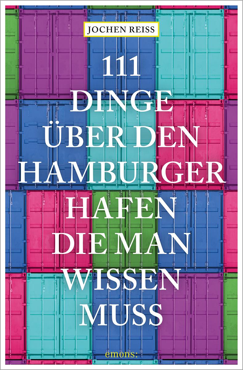 Vorderes Coverbild 111 Dinge über den Hamburger Hafen, die man wissen muss