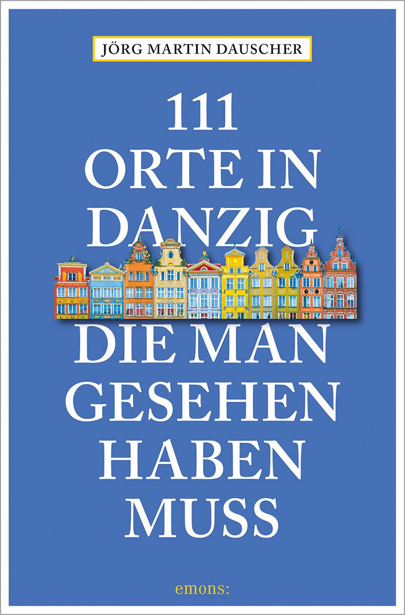 Vorderes Coverbild 111 Orte in Danzig, die man gesehen haben muss