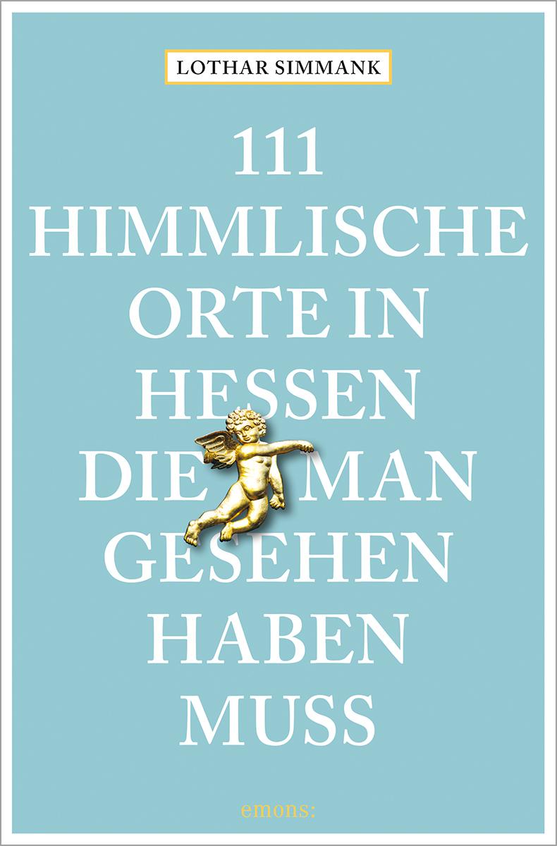 Vorderes Coverbild 111 himmlische Orte in Hessen, die man gesehen haben muss