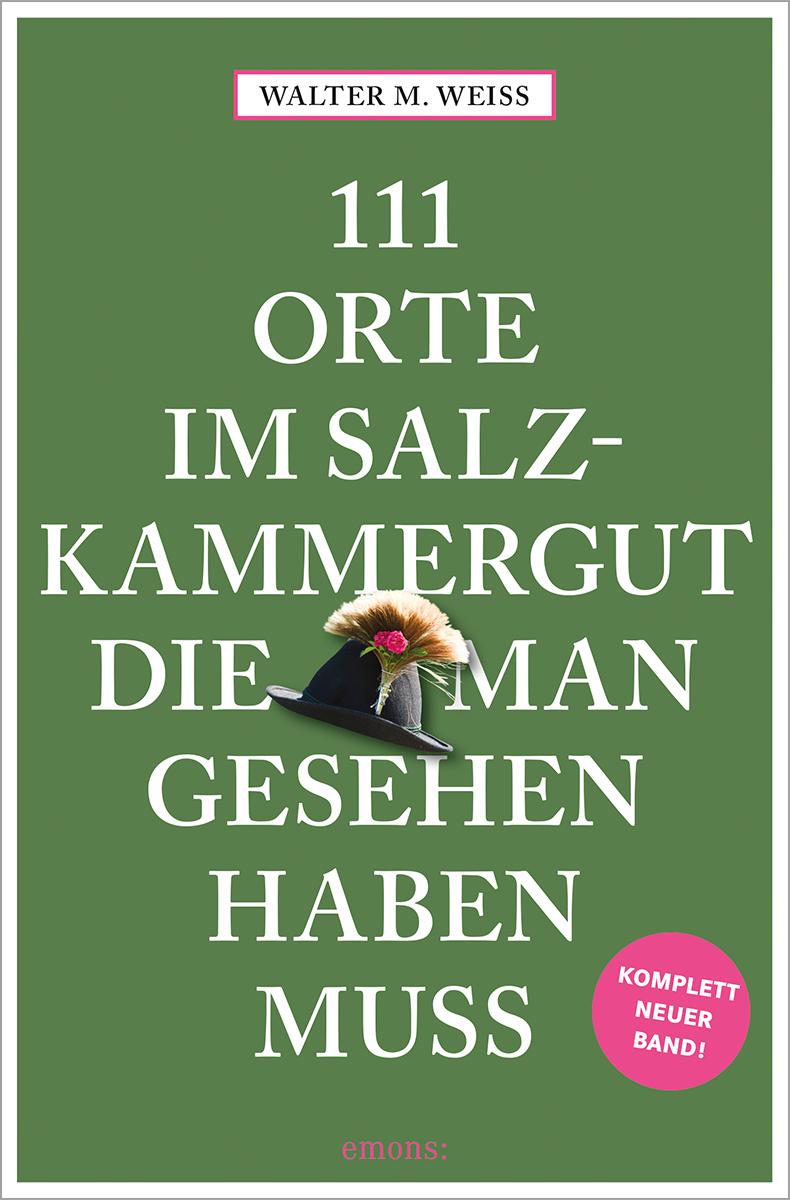 Vorderes Coverbild 111 Orte im Salzkammergut, die man gesehen haben muss