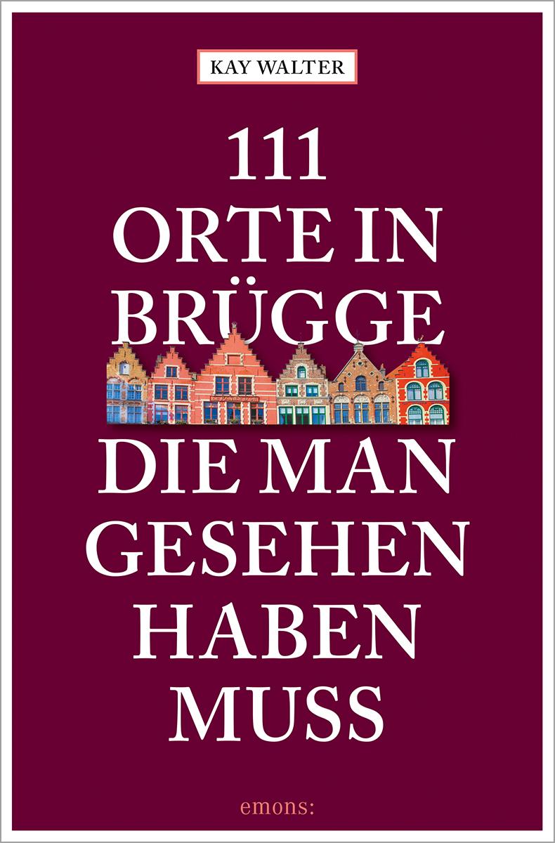 Vorderes Coverbild 111 Orte in Brügge, die man gesehen haben muss