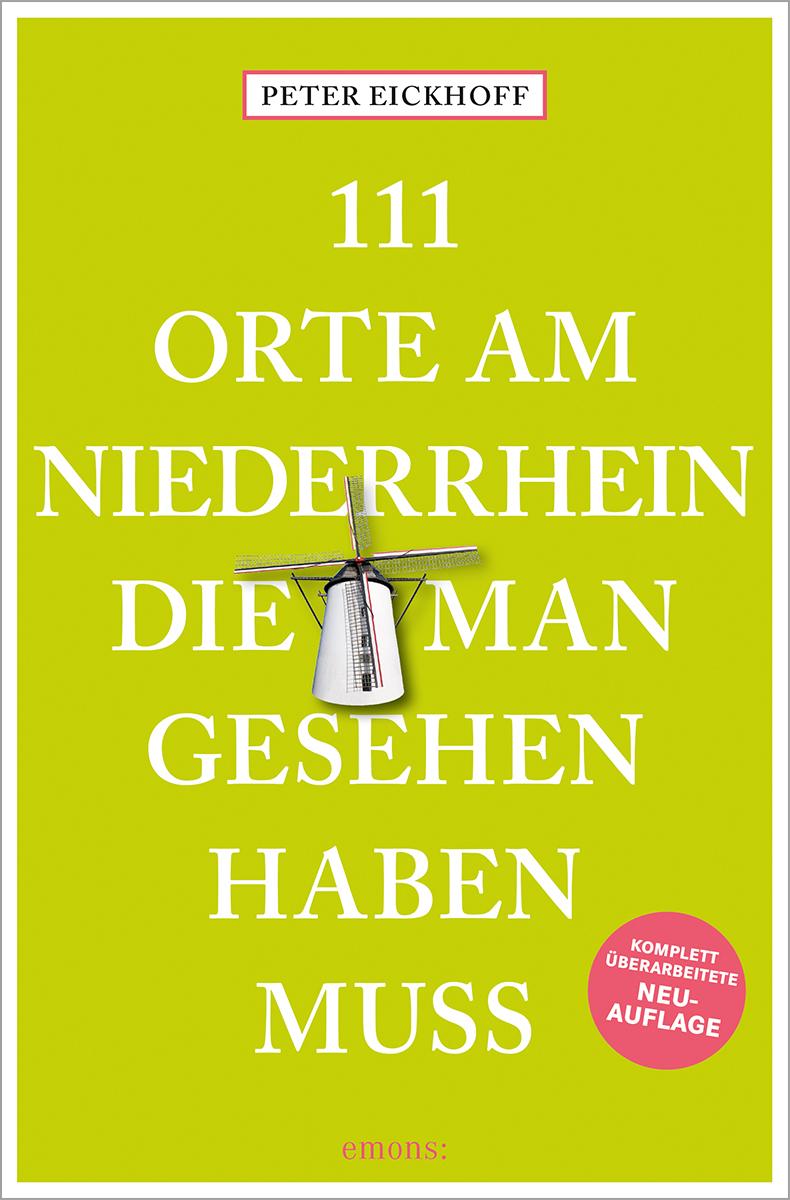Vorderes Coverbild 111 Orte am Niederrhein, die man gesehen haben muss