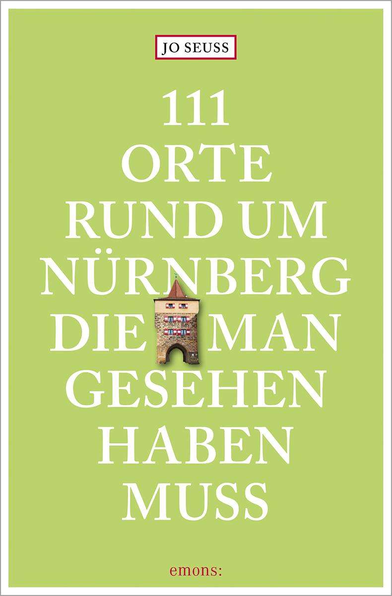 Vorderes Coverbild 111 Orte rund um Nürnberg, die man gesehen haben muss