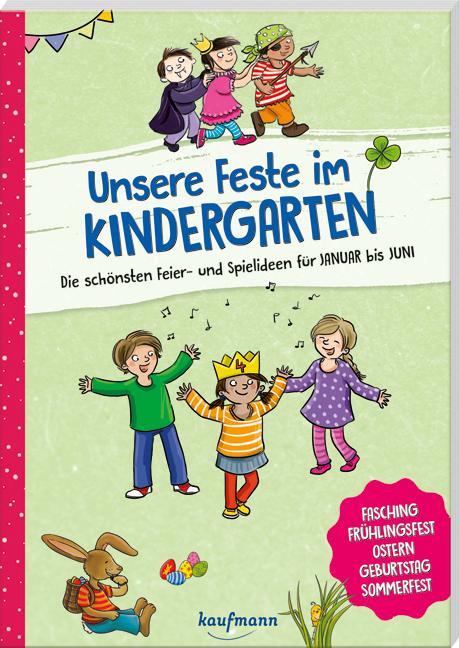 Vorderes Coverbild Unsere Feste im Kindergarten - Die schönsten Feier- und Spielideen für Januar bis Juni