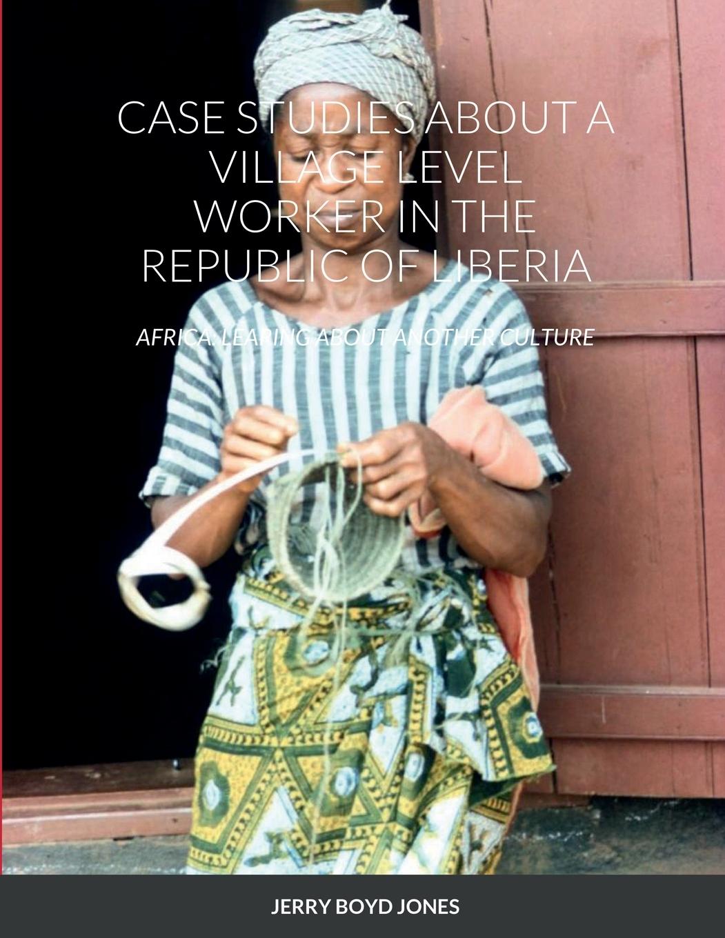 Vorderes Coverbild CASE STUDIES ABOUT A VILLAGE LEVEL WORKER IN THE REPUBLIC OF LIBERIA