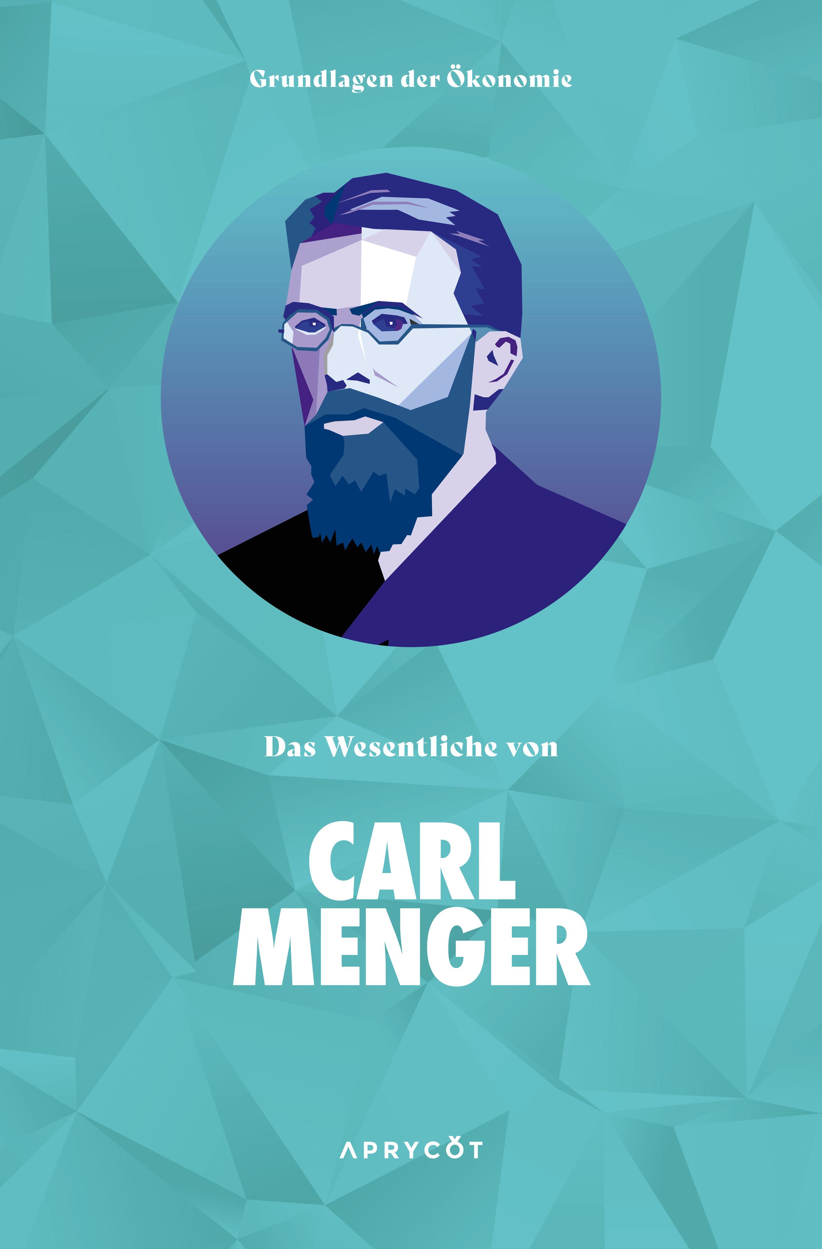 Vorderes Coverbild Grundlagen der Ökonomie: Das Wesentliche von Carl Menger