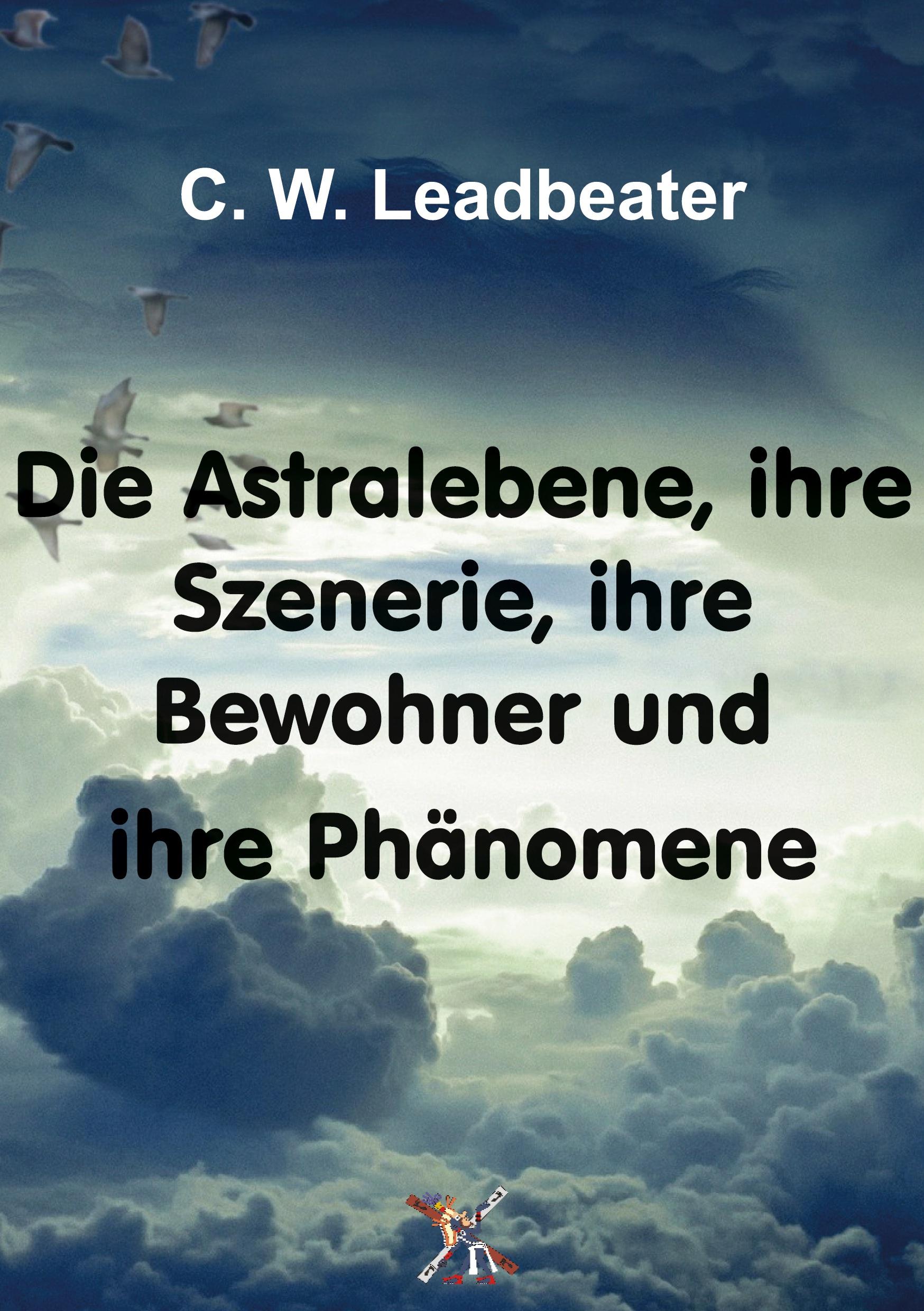 Vorderes Coverbild Die Astralebene, ihre Szenerie, ihre Bewohner und ihre Phänomene