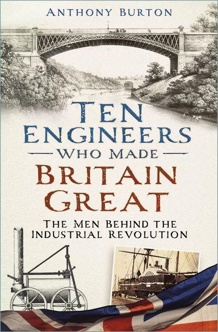 Vorderes Coverbild Ten Engineers Who Made Britain Great