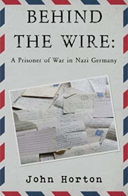 Vorderes Coverbild Behind the wire: a prisoner of war in nazi germany