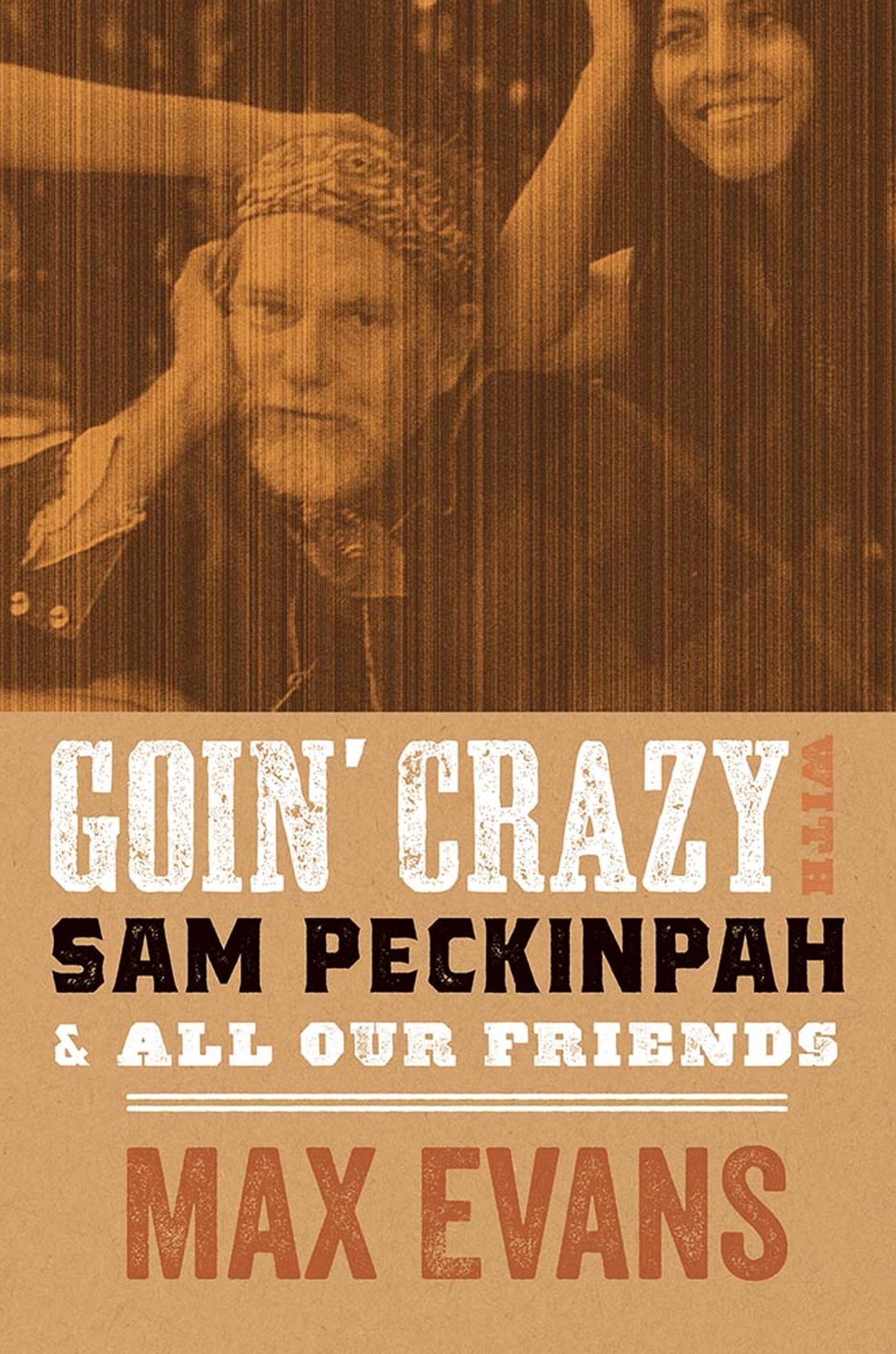Vorderes Coverbild Goin' Crazy with Sam Peckinpah and All Our Friends